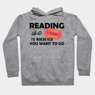 Reading is a ticket to wherever you want to go Hoodie